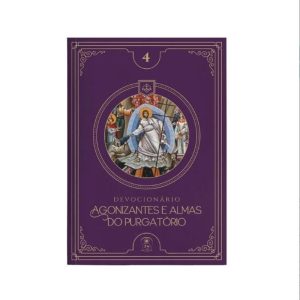 AGONIZANTES E ALMAS DO PURGATÓRIO (DEVOCIONÁRIO 4)