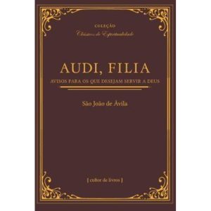 Audi, filia: avisos para os que desejam seguir a Deus