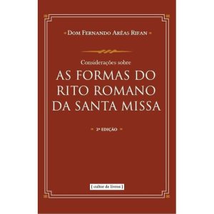 Considerações sobre as formas do rito romano da Santa Missa