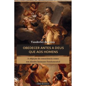 Obedecer antes a Deus que aos homens