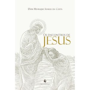 OS ENCONTROS DE JESUS