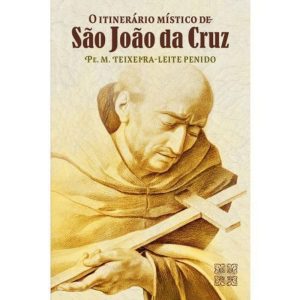 O ITINERÁRIO MÍSTICO DE SÃO JOÃO DA CRUZ