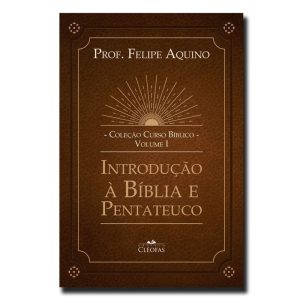 COLEÇÃO CURSO BÍBLICO - VOL. I: INTRODUÇÃO À BÍBLIA E PENTATEUCO