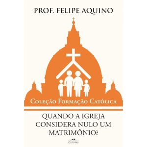QUANDO A IGREJA CONSIDERA NULO UM MATRIMÔNIO?