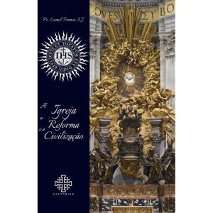 A IGREJA, A REFORMA E A CIVILIZAÇÃO