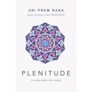 PLENITUDE: A VIDA ALÉM DO MEDO - MAQUINARIA EDITORIAL