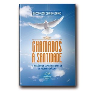CHAMADOS A SANTIDADE: ITINERÁRIO DE ESPIRITUALIDADE DE UM PEQUENO DIÁCONO