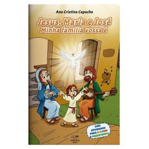 JESUS, MARIA E JOSÉ: MINHA FAMÍLIA VOSSA É!