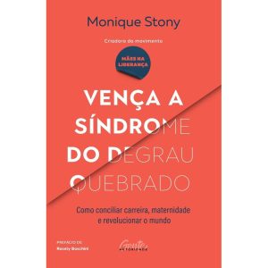VENÇA A SÍNDROME DO DEGRAU QUEBRADO: COMO CONCILIA - EDITORA GENTE