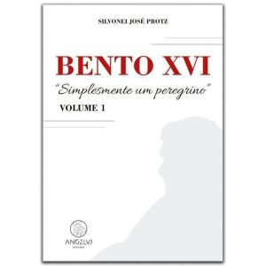 Bento XVI: "Simplesmente um peregrino" - ANGELUS EDITORA