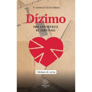 Dízimo, uma experiência de Santidade: Coletânea de cartas
