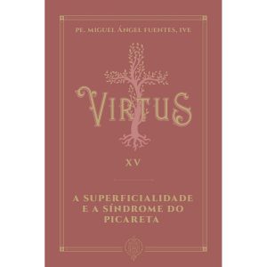 VIRTUS XV - A SUPERFICIALIDADE E A SÍNDROME DO PICARETA