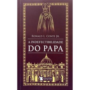 A INDEFECTIBILIDADE DO PAPA