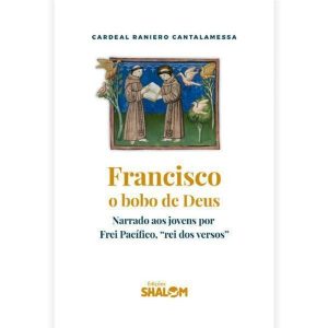 FRANCISCO, O BOBO DE DEUS