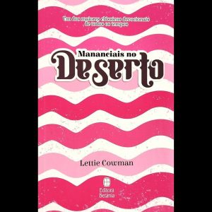 MANANCIAIS NO DESERTO - ROSA: UM DOS MAIORES CLÁSSICOS DEVOCIONAIS DE TODOS OS TEMPOS