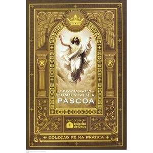 DEVOCIONÁRIO COMO VIVER A PÁSCOA | FÉ NA PRÁTICA