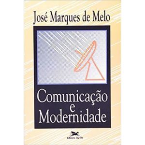 COMUNICACAO E MODERNIDADE - COL. ESTUDOS CONTEMPORANEOS - 1ª