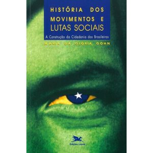 HISTÓRIA DOS MOVIMENTOS E LUTAS SOCIAIS: A CONSTRUÇÃO DA CIDADANIA DOS BRASILEIROS