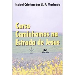 CURSO CAMINHAMOS NA ESTRADA DE JESUS - 1ª