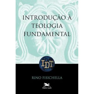 INTRODUÇÃO À TEOLOGIA FUNDAMENTAL