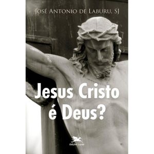 JESUS CRISTO É DEUS?