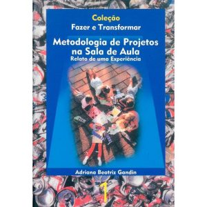 METODOLOGIA DE PROJETOS NA SALA DE AULA: RELATO DE UMA EXPERIÊNCIA
