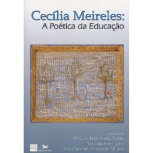 CECILIA MEIRELES - A POETICA DA EDUCACAO