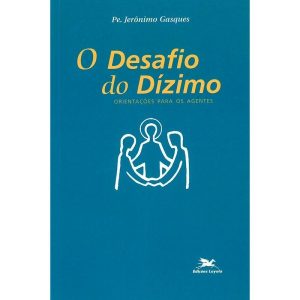 O DESAFIO DO DÍZIMO: ORIENTAÇÕES PARA OS AGENTES