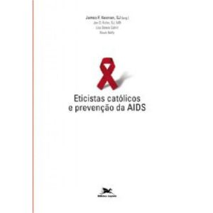 Eticistas católicos e prevenção da Aids - Questões de Moral