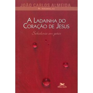 A LADAINHA DO CORAÇÃO DE JESUS: SABEDORIA EM GOTAS