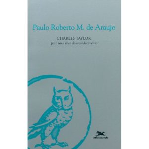 CHARLES TAYLOR - PARA UMA ÉTICA DO RECONHECIMENTO