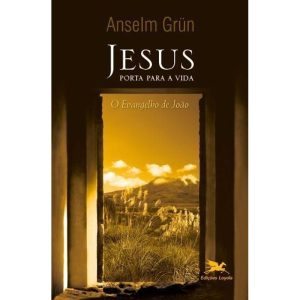 JESUS - PORTA PARA A VIDA - O EVANGELHO DE JOÃO