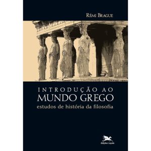 INTRODUÇÃO AO MUNDO GREGO: ESTUDOS DE HISTÓRIA DA FILOSOFIA