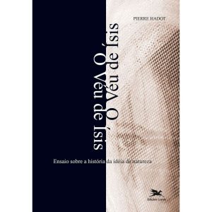 O VÉU DE ÍSIS: ENSAIO SOBRE A HISTÓRIA DA IDEIA DE NATUREZA