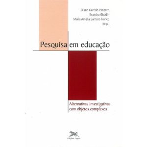 PESQUISA EM EDUCAÇÃO - VOL. III - VOLUME III - ALTERNATIVAS INVESTIGATIVAS COM OBJETOS COMPLEXOS