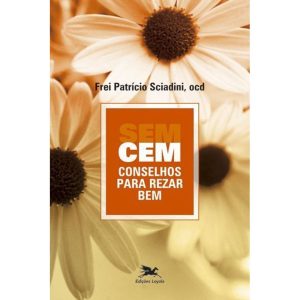 CEM CONSELHOS PARA REZAR BEM SEM CONSELHOS PARA REZAR BEM