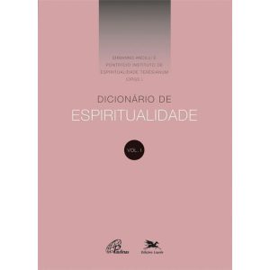 DICIONÁRIO DE ESPIRITUALIDADE - VOL. I - VOLUME I (DOS VERBETES DE A ATÉ D, INCLUSIVE)
