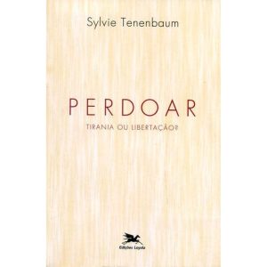 PERDOAR - TIRANIA OU LIBERTAÇÃO