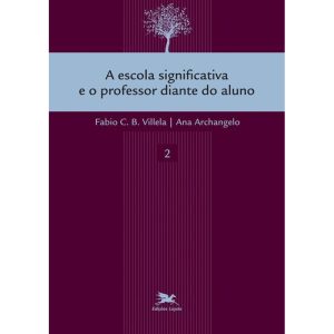A ESCOLA SIGNIFICATIVA E O PROFESSOR DIANTE DO ALUNO