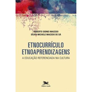 ETNOCURRÍCULO - ETNOAPRENDIZAGENS - A EDUCAÇÃO REFERENCIADA NA CULTURA