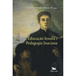 EDUCAÇÃO JESUÍTA E PEDAGOGIA INACIANA