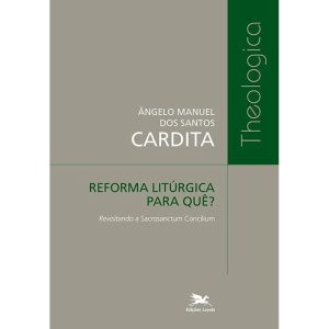 REFORMA LITÚRGICA PARA QUÊ?: REVISITANDO A SACROSANCTUM CONCILIUM