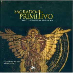 SAGRADO PRIMITIVO - O INTERMÉDIO DE DOIS MUNDOS