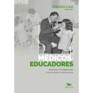 MÉDICOS EDUCADORES: REVENDO CONTRIBUIÇÕES À EDUCAÇÃO E À PSICOLOGIA