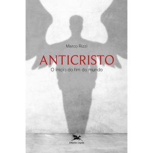 ANTICRISTO: O INÍCIO DO FIM DO MUNDO