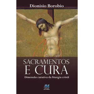 SACRAMENTOS E CURA - EDITORA AVE MARIA