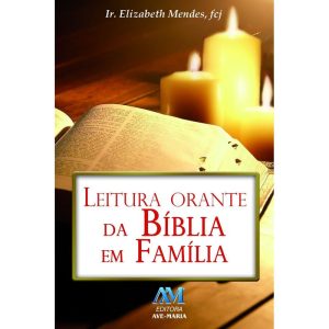 LEITURA ORANTE DA BÍBLIA EM FAMÍLIA - EDITORA AVE MARIA