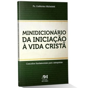 MINIDICIONÁRIO DA INICIAÇÃO À VIDA CRISTÃ - EDITORA AVE MARIA