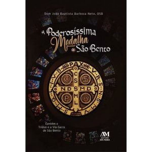 A PODEROSÍSSIMA MEDALHA DE SÃO BENTO - CONTÉM O TRÍDUO E A VIA-SACRA DE SÃO BENTO