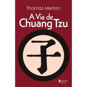 A VIA DE CHUANG TZU - EDITORA VOZES